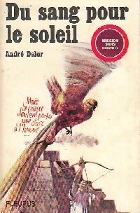 Du sang pour le soleil - André Delor - Livre