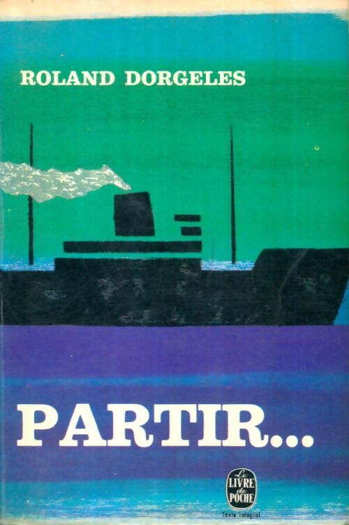 Livrenpoche : Partir... - Roland Dorgelès - Livre