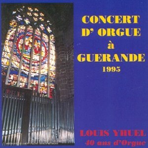 Concert D'Orgue A Guerande 1995 - Yhuel, Louis - CD