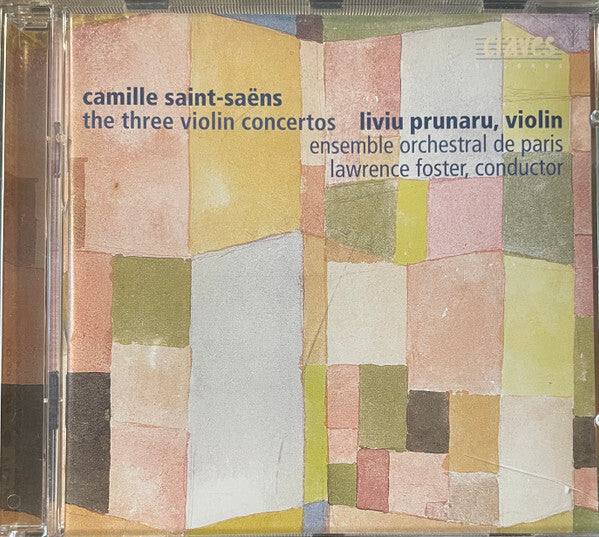 Camille Saint-Saëns ? Liviu Prunaru, Ensemble Orchestral De Paris, Lawrence Foster - The Three Violin Concertos - Ensemble Orchestral De Paris, Lawrence Foster, Camille Saint-Saëns ? Liviu Prunaru - CD