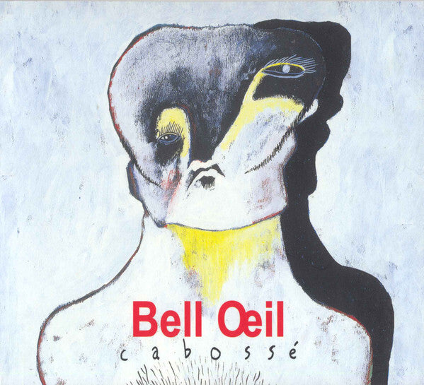Bell Oeil - Cabossé - Bell Oeil - CD