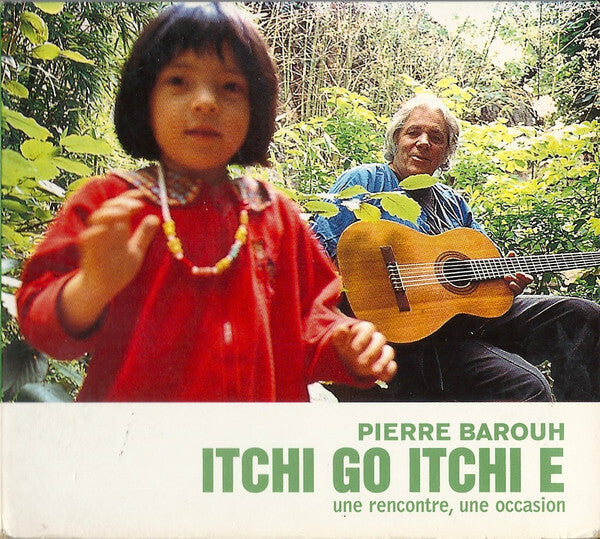 Pierre Barouh - Itchi Go Itchi E - Une Rencontre, Une Occasion - Pierre Barouh - CD