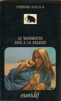 Livrenpoche : Le Mammouth joue à la baleine - Pierre Salva - Livre