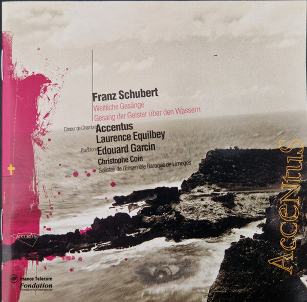 Schubert*, Accentus*, Equilbey*, Ensemble Baroque De Limoges, Coin* - Weltliche Gesänge - Gesang Der Geister Über Den Wassern - Schubert, Ensemble Baroque De Limoges, Accentus, Equilbey, Coin - CD