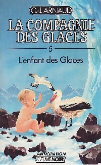 La compagnie des glaces Tome V : L'enfant des glaces - Georges-Jean Arnaud - Livre