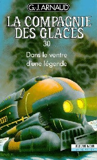 Livrenpoche : La compagnie des glaces Tome XXX : Dans le ventre d'une légende - Georges-Jean Arnaud - Livre