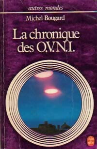 Livrenpoche : La chronique des OVNI - Michel Bougard - Livre