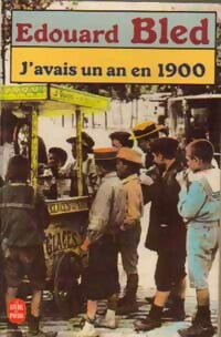 Livrenpoche : J'avais un an en 1900 - Edouard Bled - Livre