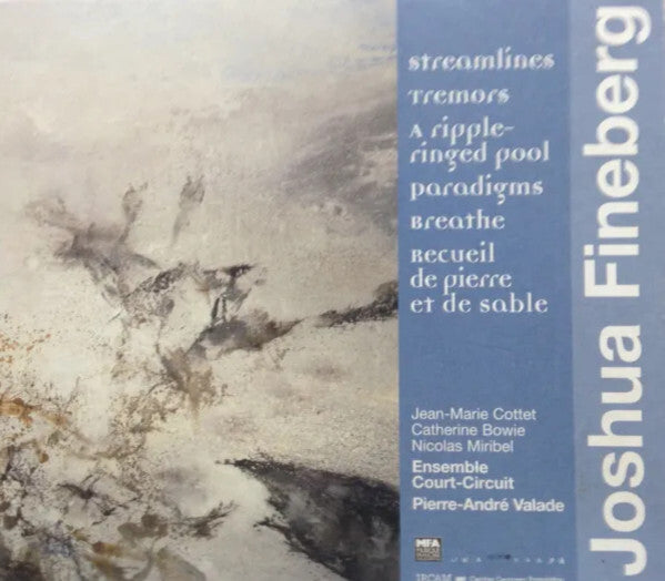 Joshua Fineberg - Jean-Marie Cottet, Catherine Bowie, Nicolas Miribel, Ensemble Court-Circuit, Pierre-André Valade - Streamlines; Tremors; A Ripple-Ringed Pool; Paradigms; Breathe; Recueil De Pierre E - Joshua Fineberg - CD