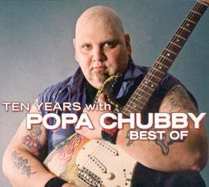 Popa Chubby - Ten Years With - Best Of - Popa Chubby - CD