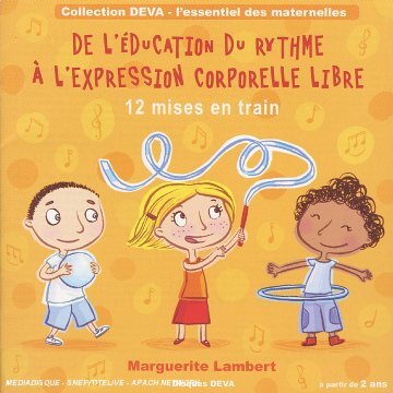 De L'Education Du Rythme A L'Expression Corporelle Libre : 12 mises en train - Marguerite Lambert - CD