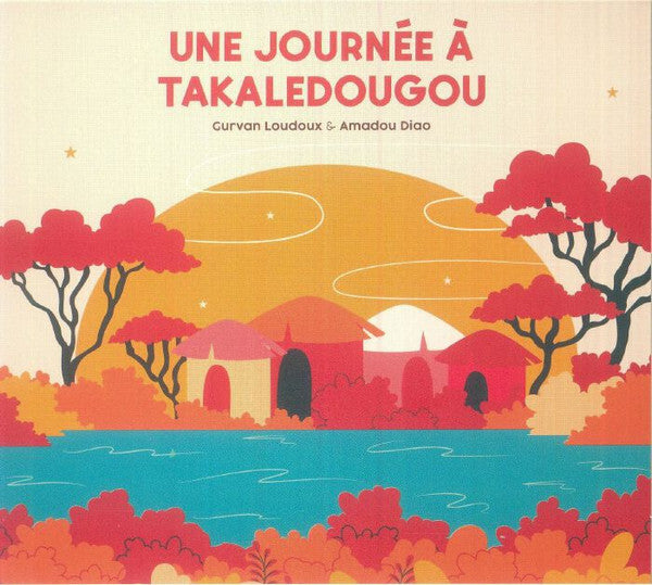 Gurvan Loudoux & Amadou Diao - Une Journée À Takaledougou - Gurvan Loudoux & Amadou Diao - CD