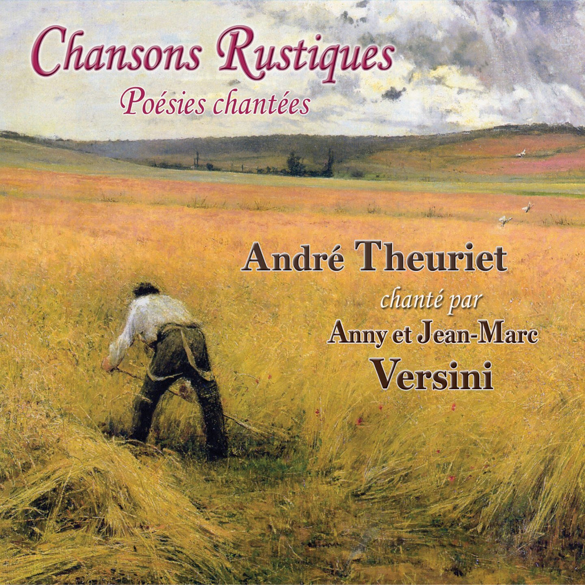Chansons Rustiques - Poésies chantées - André Theuriet chanté par Anny et Jean-Marc Versini - Anny Versni, Jean-Marc Versini, Anny et Jean-Marc Versini - CD