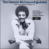 Dannie Richmond Quintet - The Last Mingus Band A.D. - Dannie Richmond Quintet - CD