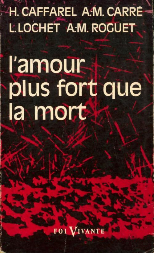 Livrenpoche : L'amour plus fort que la mort - Ambroise-Marie Carré, Louis Lochet, Henri Caffarel - Livre