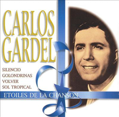 Carlos Gardel - Etoiles de la chanson - Carlos Gardel - CD