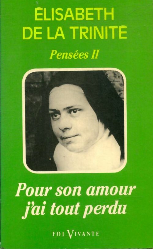 Livrenpoche : Pensées Tome II : Pour son amour j'ai tout perdu - Elisabeth De la Trinité - Livre