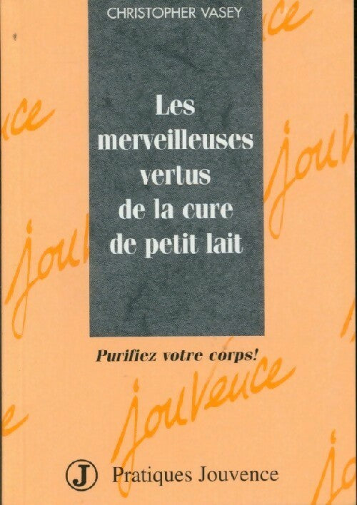 Livrenpoche : Les merveilleuses vertus de la cure de petit-lait - Christopher Vasey - Livre