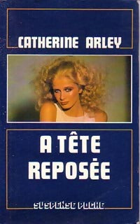Livrenpoche : A tête reposée - Catherine Arley - Livre