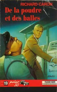 Livrenpoche : De la poudre et des balles - Richard Caron - Livre