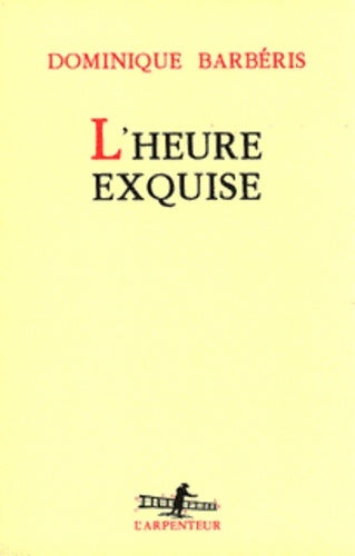 Livrenpoche : L'heure exquise - Dominique Barbéris - Livre