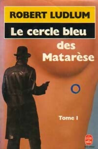 Livrenpoche : Le cercle bleu des Matarèse Tome I - Robert Ludlum - Livre
