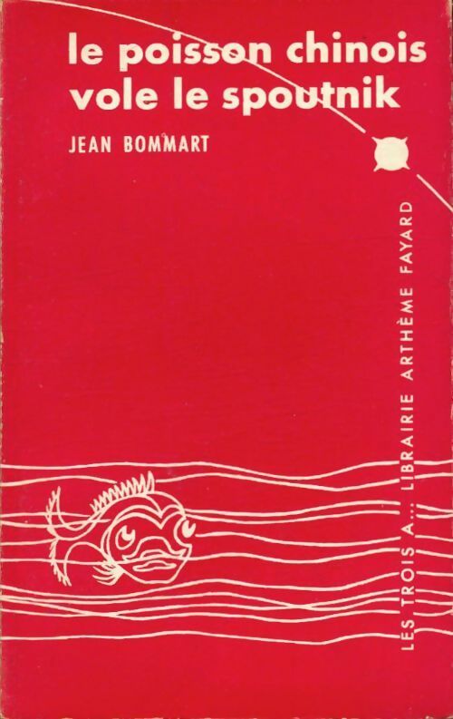 Livrenpoche : Le poisson chinois vole le Spoutnik - Jean Bommart - Livre