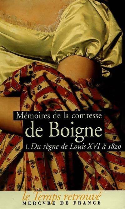 Livrenpoche : Mémoires Tome I : Du règne de Louis XVI à 1820 - Comtesse De Boigne - Livre