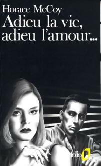 Livrenpoche : Adieu la vie, adieu l'amour - Horace McCoy - Livre