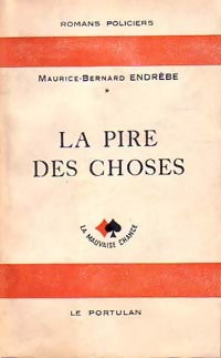 La pire des choses - Maurice Bernard Endrèbe - Livre