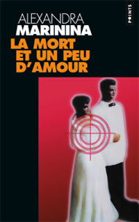 Livrenpoche : La mort et un peu d'amour - Alexandra Marinina - Livre