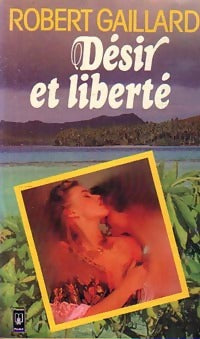 Désir et liberté - Robert Gaillard - Livre
