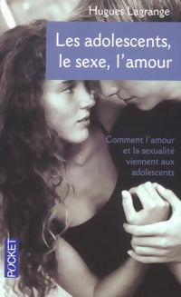 Livrenpoche : Les adolescents, le sexe et l'amour - Hugues Lagrange - Livre