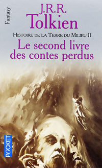 Livrenpoche : Histoire de la Terre du Milieu Tome II : Le second livre des contes perdus - John Ronald Reuel Tolkien - Livre