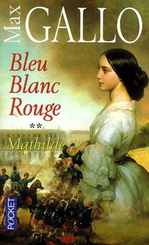 Livrenpoche : Bleu, Blanc, Rouge Tome II : Mathilde - Max Gallo - Livre