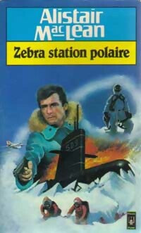 Livrenpoche : Destination : Zebra Station Polaire - Alistair MacLean - Livre
