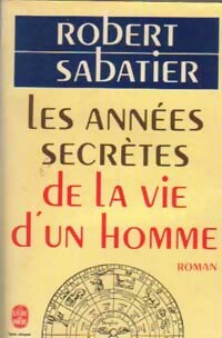 Livrenpoche : Les années secrètes de la vie d'un homme - Robert Sabatier - Livre
