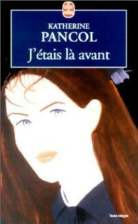 Livrenpoche : J'étais là avant - Katherine Pancol - Livre
