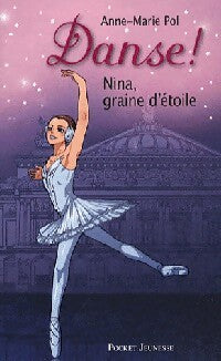 Livrenpoche : Danse ! Tome I : Nina, graine d'étoile - Anne-Marie Pol - Livre