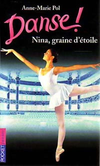 Livrenpoche : Danse ! Tome I : Nina, graine d'étoile - Anne-Marie Pol - Livre