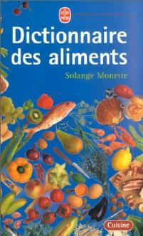Livrenpoche : Le nouveau dictionnaire des aliments - Solange Monette - Livre
