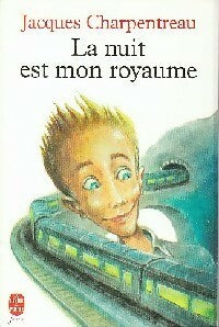 Livrenpoche : La nuit est mon royaume - Jacques Charpentreau - Livre