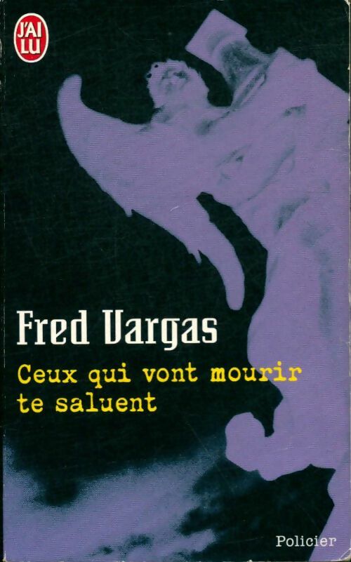 Livrenpoche : Ceux qui vont mourir te saluent - Fred Vargas - Livre