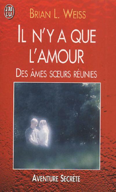 Livrenpoche : Il n'y a que l'amour - Brian L. Weiss - Livre