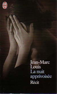 La nuit apprivoisée - Jean-Marc Louis - Livre