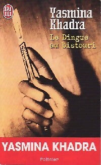 Le dingue au bistouri - Yasmina Khadra - Livre