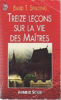 Treize leçons sur la vie des maîtres - Baird T. Spalding - Livre