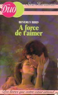 Livrenpoche : A force de t'aimer - Berverly Bird - Livre
