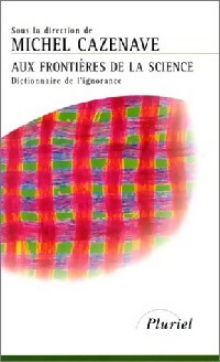 Livrenpoche : Aux frontières de la science. Dictionnaire de l'ignorance - Michel Cazenave - Livre