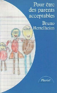 Livrenpoche : Pour être des parents acceptables - Bruno Bettelheim - Livre
